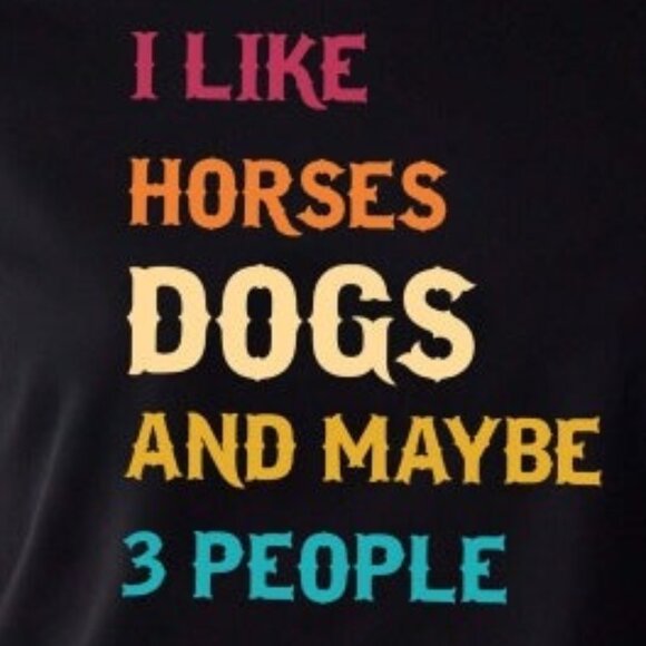 I like horses dogs and maybe 3 people shirt - Picture 2 of 4